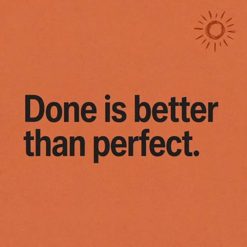 A square social media post with the quote 'Done is better than perfect.' in large bold sans-serif letters on a warm terracotta background, a small hand-drawn sun doodle in the corner, generous margins, clean and modern.