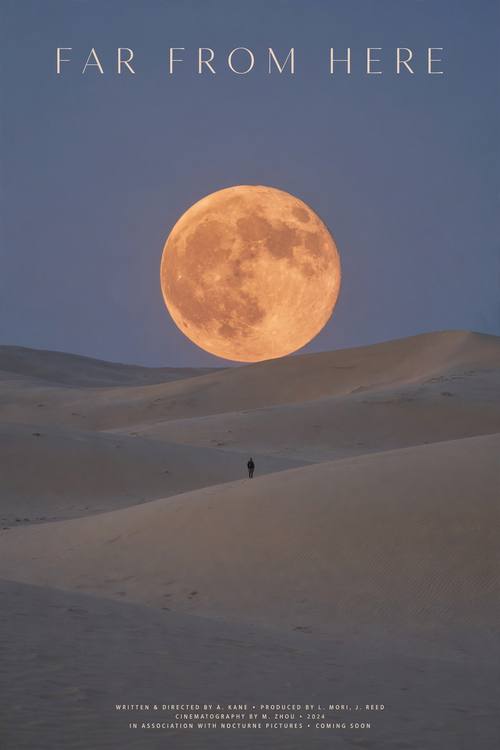 A minimal film-style poster: a tiny lone figure standing before an enormous orange moon rising over desert dunes, the title 'FAR FROM HERE' in thin widely spaced capitals, a small block of credits at the bottom, cinematic and quiet.