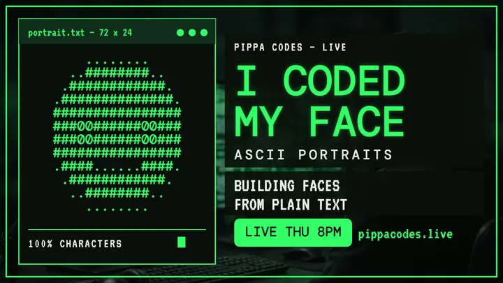 Pippa Codes ascii portrait stream thumbnail template