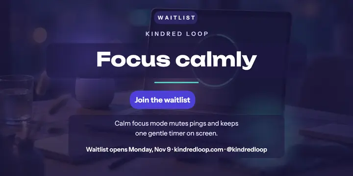 Kindred Loop calm focus waitlist post template