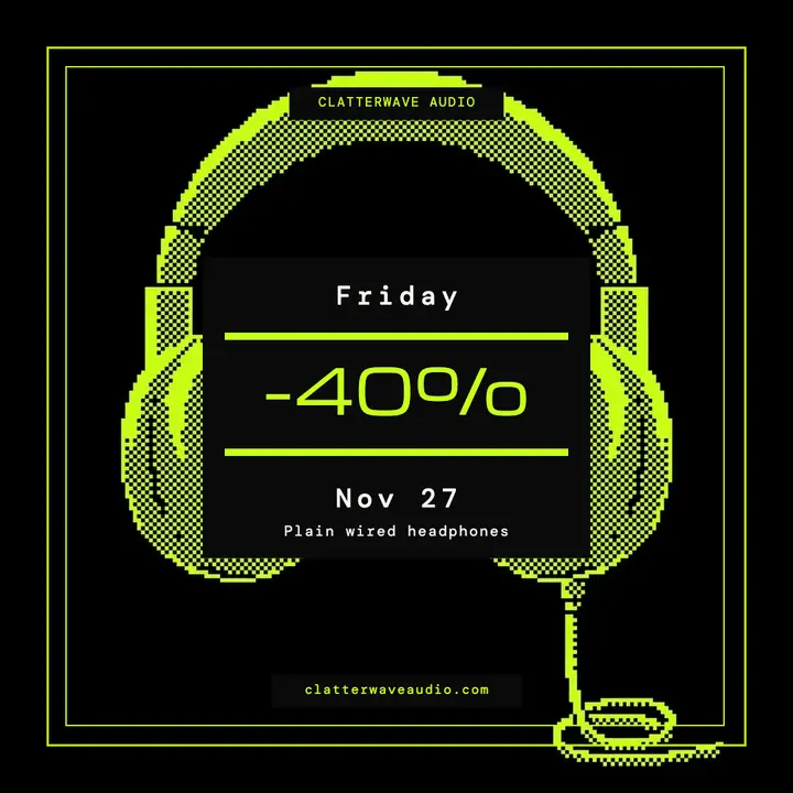 Clatterwave Audio Black Friday headphones 1-bit dither post template