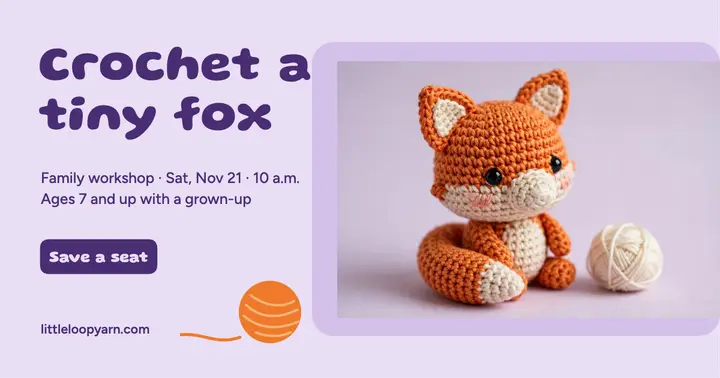 Little Loop Yarn Club crochet fox workshop post: family crochet workshop facebook post template
