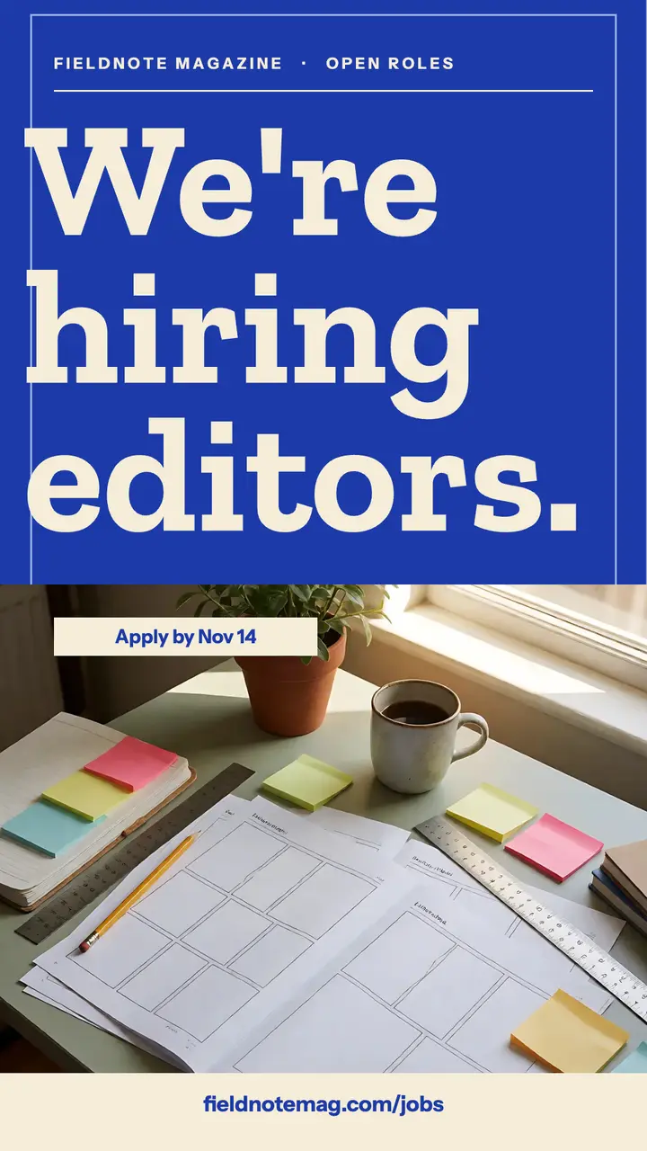 Fieldnote Magazine hiring editors story: now hiring editors story template