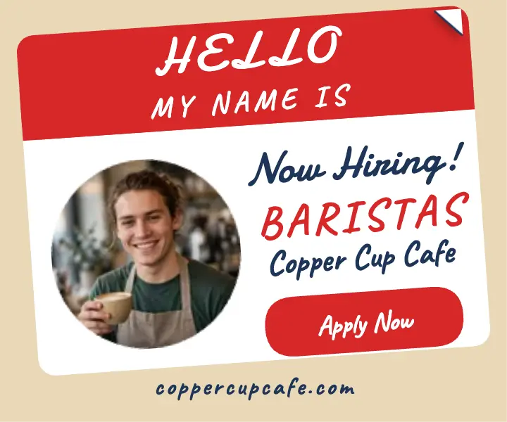 Copper Cup Cafe hello tag hiring ad: barista hiring ad template