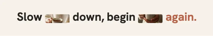 Slow down, begin again cover template