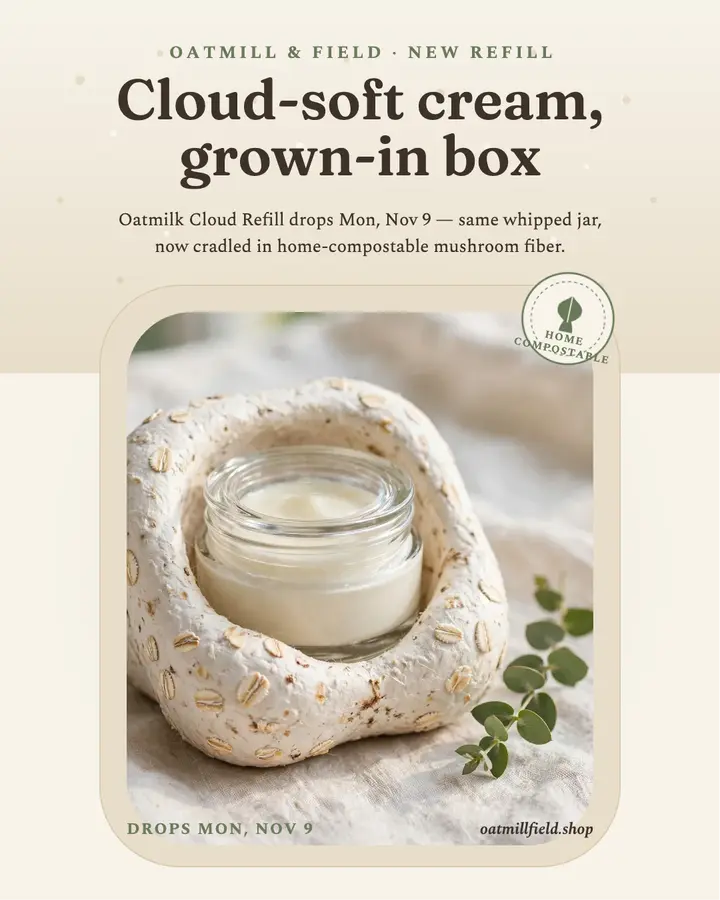 Oatmill and Field oatmilk refill launch: skincare refill launch post template