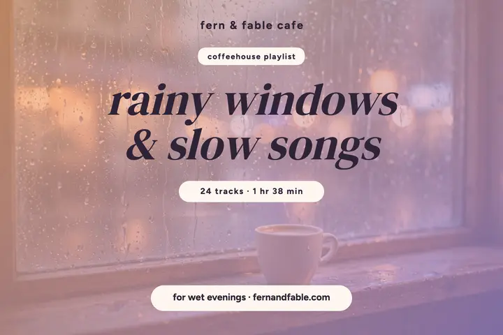 Fern and Fable rainy evening playlist template