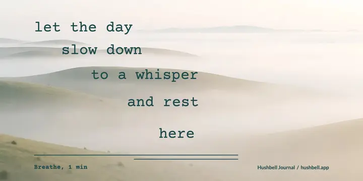 Hushbell journal slow-down concrete poem post template