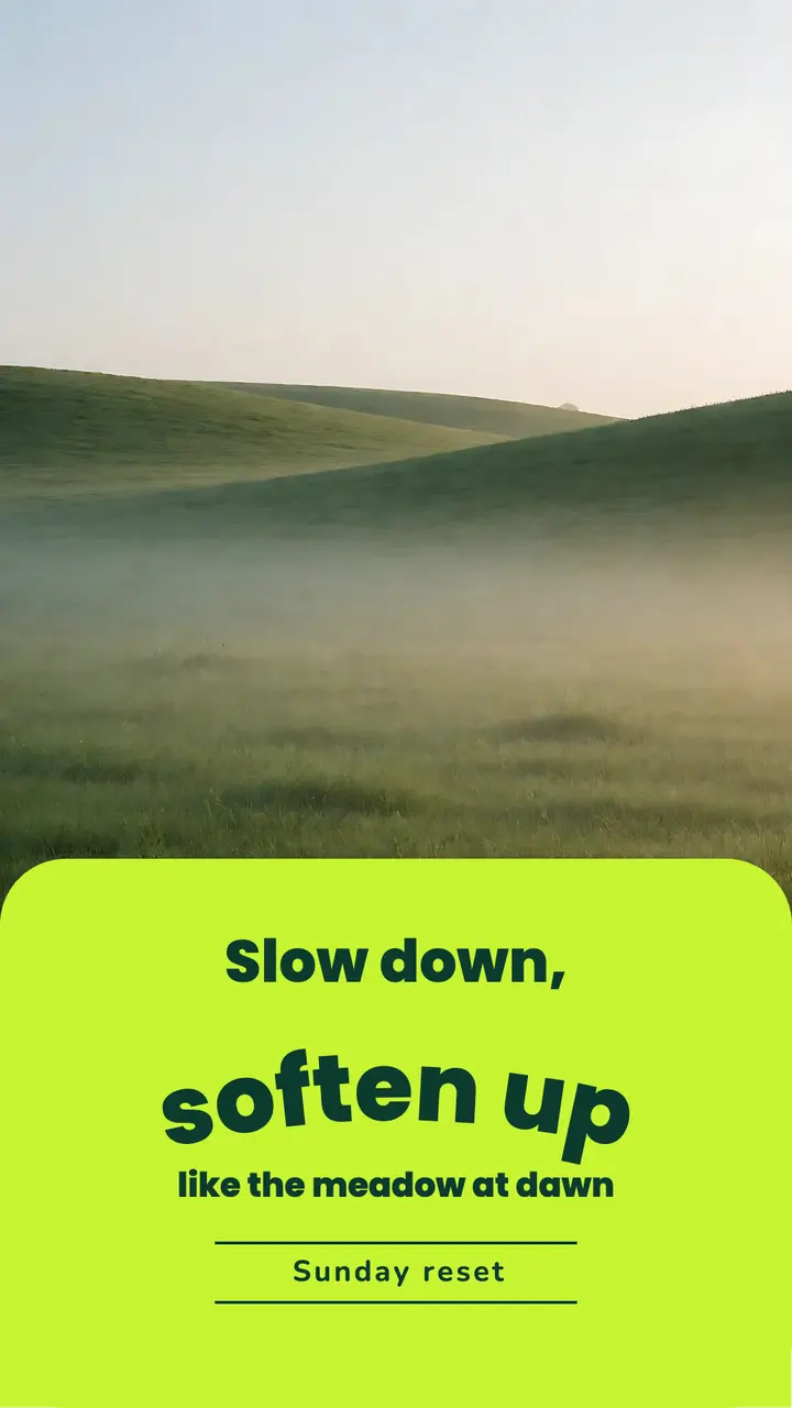 Slow down, soften up quote story template