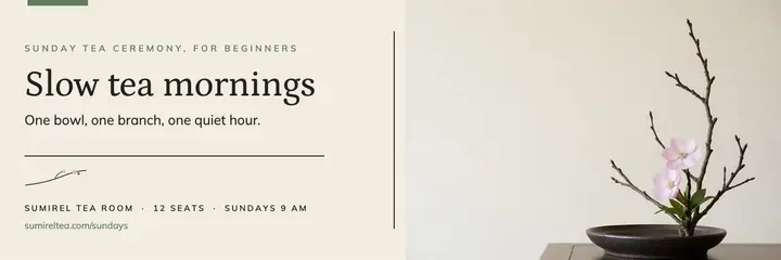 Sumirel Tea Room slow tea mornings header, ikebana minimal: tea ceremony header template