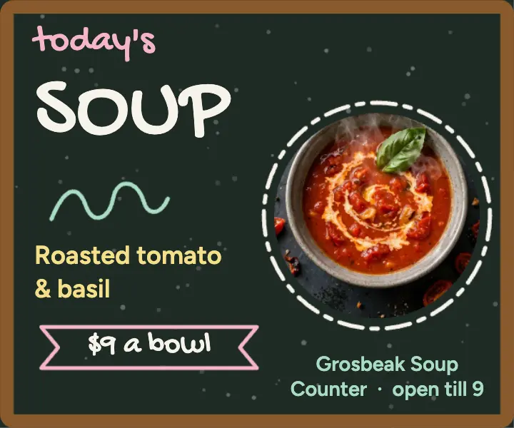 Grosbeak soup of the day ad template