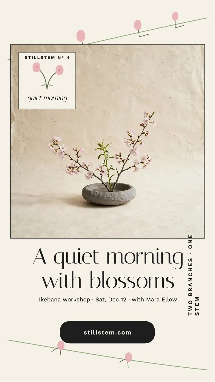 Stillstem quiet morning ikebana story: ikebana workshop story template