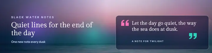 Slack Water Notes twilight quote banner: twilight sea quote linkedin banner template